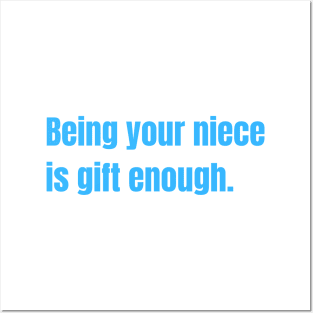 Being Your Niece Is Gift Enough Funny Family Gift Posters and Art